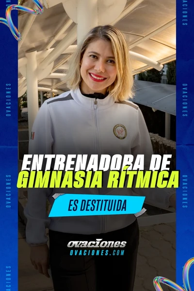 Entrenadora de Gimnasia R&iacute;tmica es destituida