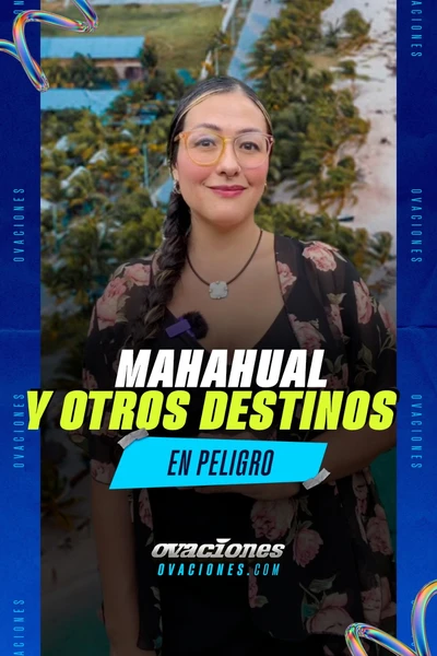 Mahahual y otros destinos en peligro