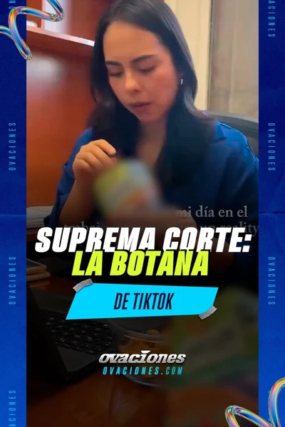 Suprema corte: La botana de Tiktok