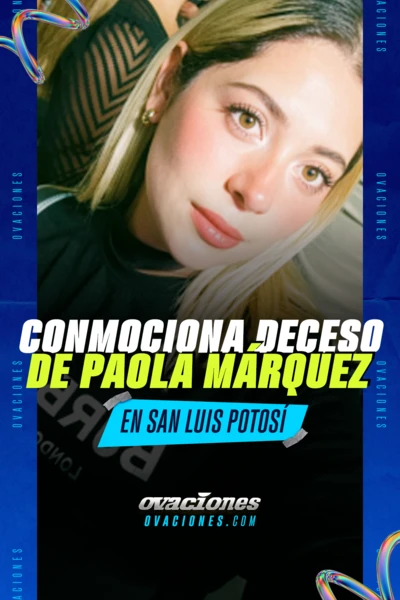 Hallan sin vida a Paola M&aacute;rquez; autoridades investigan el caso en San Luis Potos&iacute;