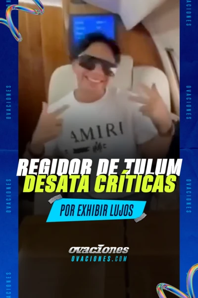 Regidor de Tulum desata cr&iacute;ticas por exhibir lujos