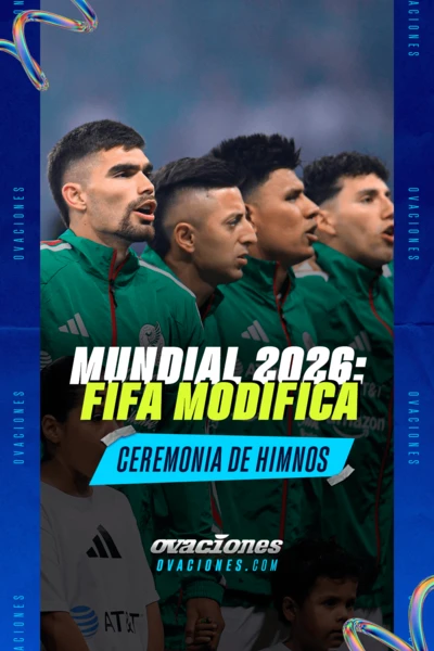 Mundial 2026: FIFA modifica ceremonia de himnos