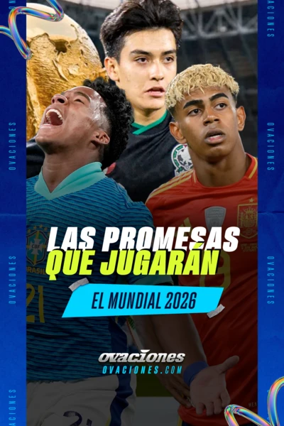Las promesas que jugar&aacute;n el Mundial 2026