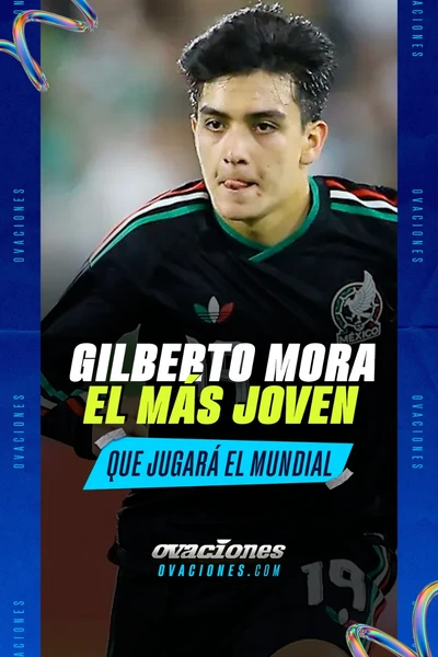 Gilberto Mora el m&aacute;s joven que jugar&aacute; el Mundial