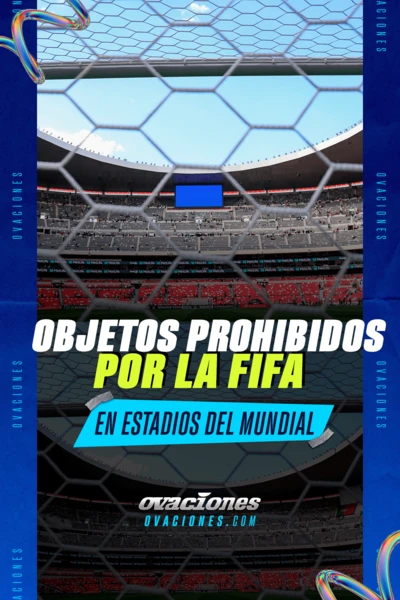 Mundial 2026: lista de objetos prohibidos genera polémica