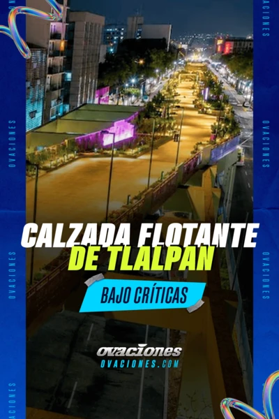 Calzada flotante de Tlalpan bajo cr&iacute;ticas