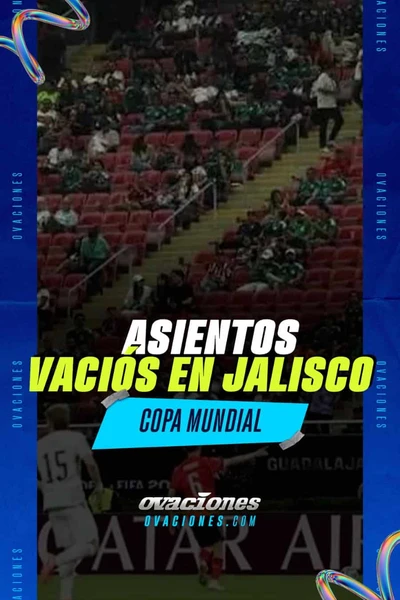 Asientos vac&iacute;os en Jalisco en el Mundial 2026