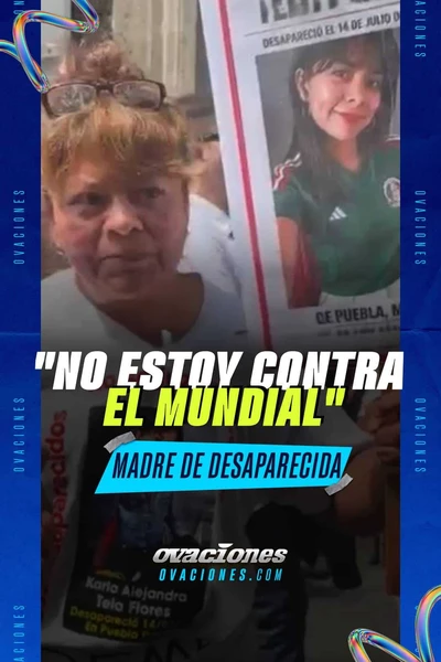 No estoy contra el Mundial, madre de desaparecida
