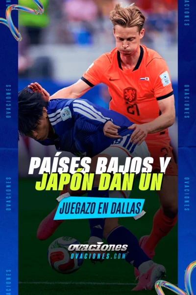 Pa&iacute;ses Bajos y Jap&oacute;n dan un juegazo en Dallas