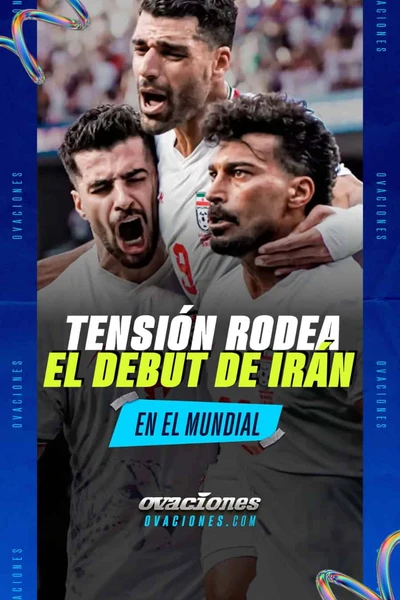 Tensi&oacute;n rodea el debut de Ir&aacute;n en el Mundial