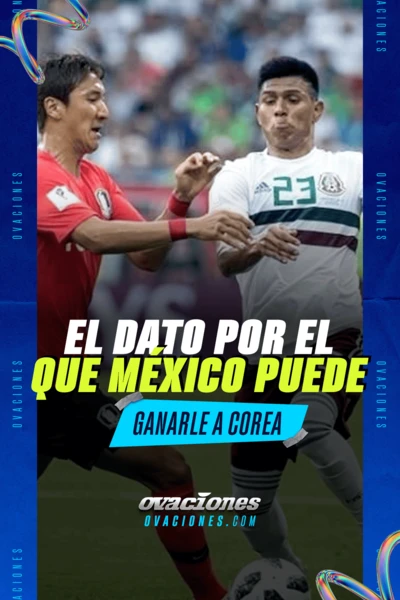 El dato por el que M&eacute;xico puede ganarle a Corea