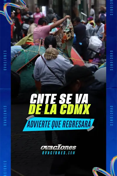 CNTE se va de la CDMX; advierte que regresar&aacute;