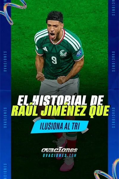 El historial de Ra&uacute;l Jim&eacute;nez que ilusiona al Tri