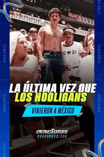 La &uacute;ltima vez que los Hooligans vinieron a M&eacute;xico