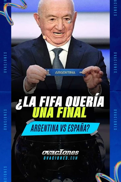 &iquest;La FIFA quer&iacute;a una final Argentina vs Espa&ntilde;a?