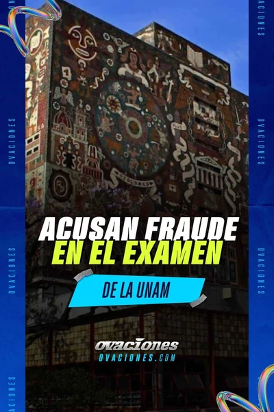 Acusa fraude en el examen de la UNAM