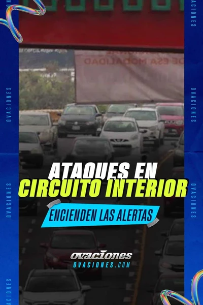 Ataques en Circuito Interior encienden las alertas
